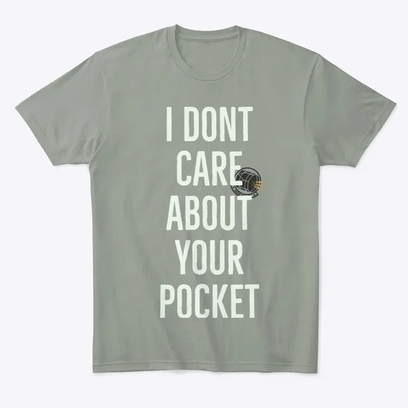 I DON'T CARE ABOUT YOUR POCKET