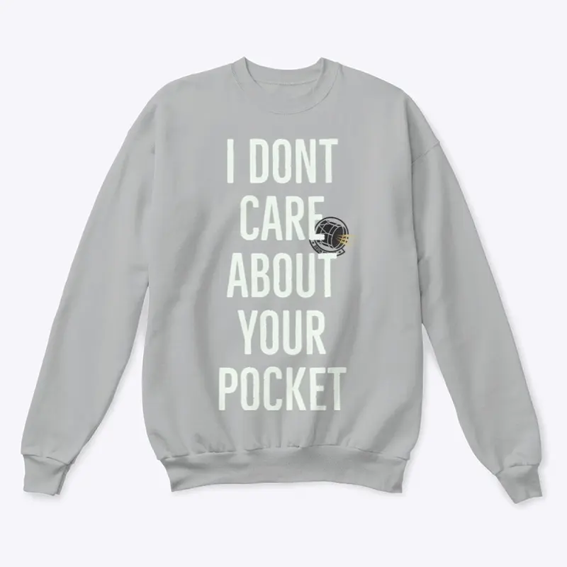 I DON'T CARE ABOUT YOUR POCKET